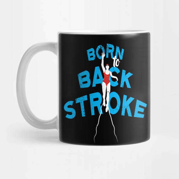 Womens Born To Backstroke 2 Swimmer by atomguy